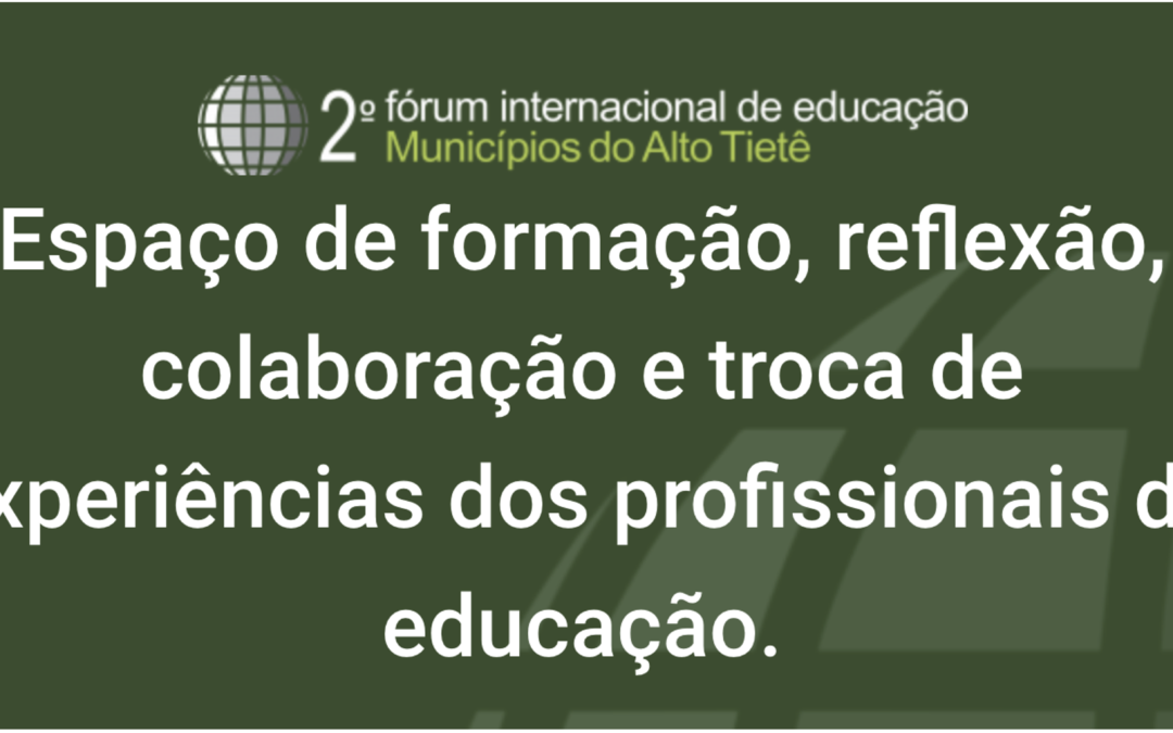 Fórum Internacional de Educação – Municipios do Alto Tietê